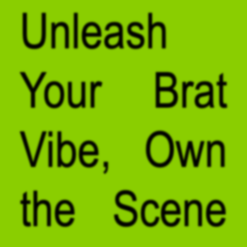 Unleash Your Brat Vibe, Own the Scene