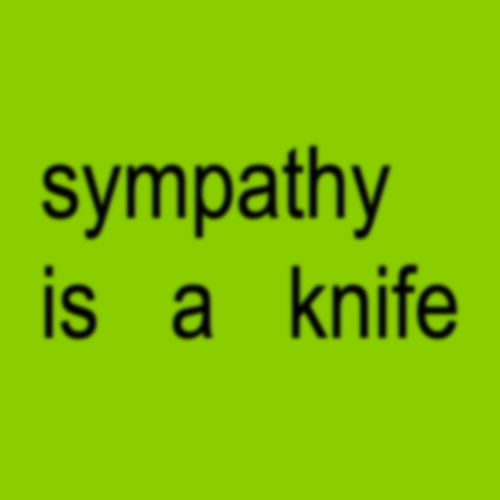 sympathy is a knife